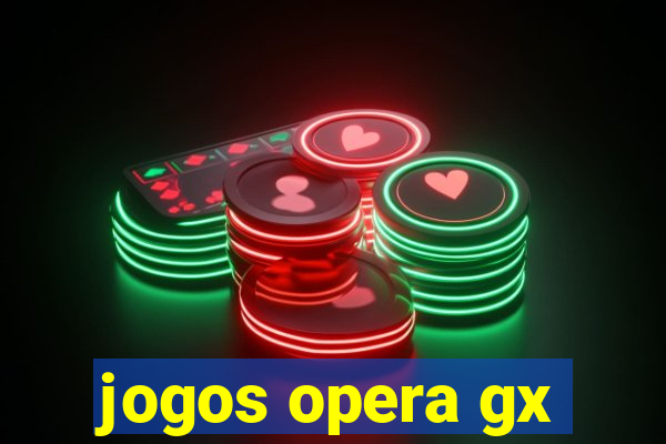 jogos opera gx